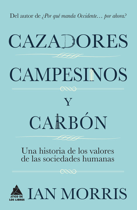 Cazadores, campesinos y carbón de Ian Morris
