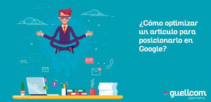 ¿Cómo optimizar un artículo para posicionarlo en Google?