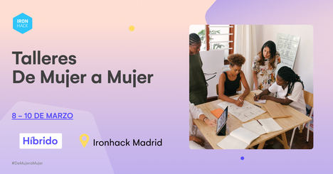 De Mujer a Mujer: la apuesta de Ironhack por conseguir más referentes femeninos en la tecnología
