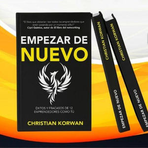 Empezar de Nuevo: un libro de confesiones para erradicar el estigma del fracaso, a través de los ojos de 12 empresarios internacionales