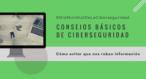 Cinco consejos para no ser víctima de los ciberataques