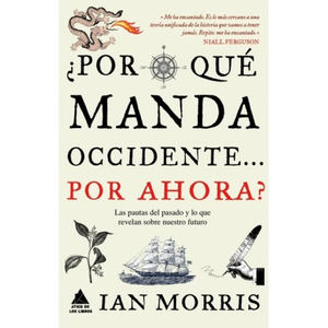 ¿Por qué manda Occidente… por ahora? de Ian Morris