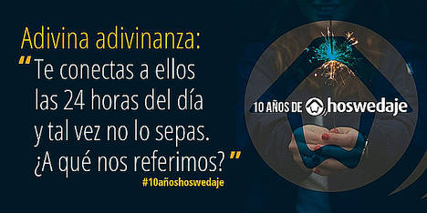 ''Te conectas a ellos las 24 horas del día y tal vez no lo sepas''