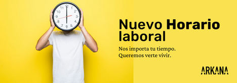 ARKANA da la bienvenida a un nuevo horario, apostando por la flexibilidad y conciliación: “Nuestro trabajo es facilitarte el tuyo”
