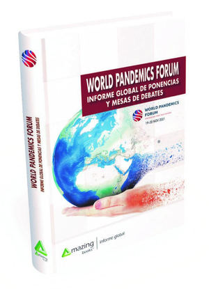 Primera edición de World Pandemics Forum publica INFORME GLOBAL protocolos de actuación para prevenir futuras crisis de salud pública