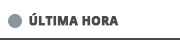 última hora